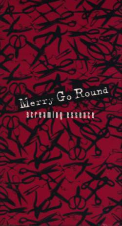 Merry Go Round : Screaming Essence
